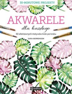 Akwarele dla każdego. Autor: Berrenson Sara. Multiszop.pl Okładka książki Akwarele dla każdego