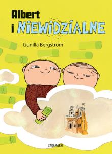 Albert i niewidzialne. Autor: Gunilla Bergström. Multiszop.pl Okładka książki Albert i niewidzialne