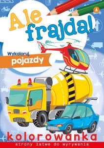 Ale frajda! Wykoloruj pojazdy. Autor: WYDAWNICTWO SKRZAT. Multiszop.pl Okładka książki Ale frajda! Wykoloruj pojazdy