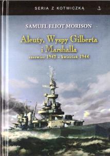 Aleuty, Wyspy Gilberta i Marshalla. Autor: Morison Samuel Eliot. Multiszop.pl Okładka książki Aleuty, Wyspy Gilberta i Marshalla