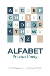 Alfabet Prezesa Cnoty w.2. Autor: Piotr Kossakowski, Piątek Grzegorz. Multiszop.pl Okładka książki Alfabet Prezesa Cnoty w.2