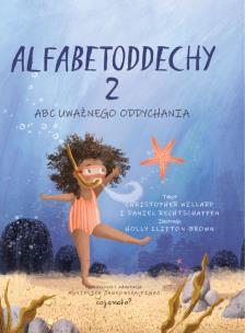Alfabetoddechy 2. ABC UWAŻNEGO ODDYCHANIA. Autor: Willard Christopher, Daniel Rechtschaffen. Multiszop.pl Okładka książki Alfabetoddechy 2. ABC UWAŻNEGO ODDYCHANIA
