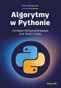 Algorytmy w Pythonie. Techniki programowania.... Autor: Piotr Wróblewski. Multiszop.pl Okładka książki Algorytmy w Pythonie. Techniki programowania...