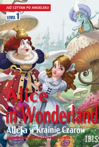 Okładka książki Alice in Wonderland / Alicja w Krainie Czarów. Już czytam po angielsku