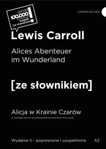 Alices Abenteuer im Wunderland. Alicja w Krainie Czarów z podręcznym słownikiem niemiecko-polskim wyd. 2 poprawione. Autor: Carroll Lewis. Multiszop.pl Okładka książki Alices Abenteuer im Wunderland. Alicja w Krainie Czarów z podręcznym słownikiem niemiecko-polskim wyd. 2 poprawione
