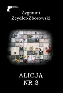 Alicja nr 3. Autor: Zeydler-Zborowski Zygmunt. Multiszop.pl Okładka książki Alicja nr 3