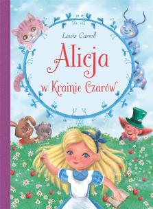 Alicja w Krainie Czarów. Autor: Lewis Caroll. Multiszop.pl Okładka książki Alicja w Krainie Czarów