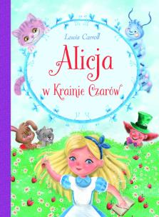 Alicja w krainie czarów. Autor: Carroll Lewis. Multiszop.pl Okładka książki Alicja w krainie czarów