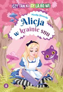 Alicja w krainie snu. Autor: Monika Ślizowska. Multiszop.pl Okładka książki Alicja w krainie snu