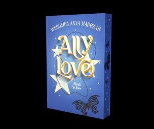 Ally Love Starts to Love (barwione brzegi). Autor: Weronika Anna Marczak. Multiszop.pl Okładka książki Ally Love Starts to Love (barwione brzegi)
