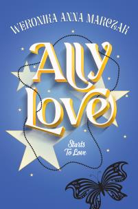 Ally Love Starts to Love. Autor: Weronika Anna Marczak. Multiszop.pl Okładka książki Ally Love Starts to Love