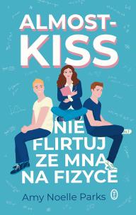 Okładka książki Almost Kiss. Nie flirtuj ze mną na fizyce