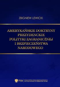 Okładka książki Amerykańskie doktryny prezydenckie polityki zagranicznej i bezpieczeństwa narodowego