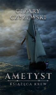 Ametyst. Książęca krew. Autor: Cezary Czyżewski. Multiszop.pl Okładka książki Ametyst. Książęca krew