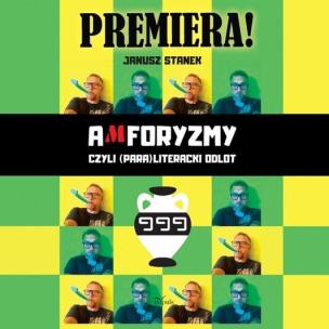 Amforyzmy, czyli (para)literacki odlot. Autor: Janusz Stanek. Multiszop.pl Okładka książki Amforyzmy, czyli (para)literacki odlot