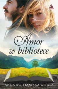 Amor w bibliotece. Autor: Wojtkowska-Witala Anna. Multiszop.pl Okładka książki Amor w bibliotece