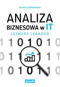 Analiza biznesowa w IT. Lessons learned. Autor: Zmitrowicz Karolina. Multiszop.pl Okładka książki Analiza biznesowa w IT. Lessons learned