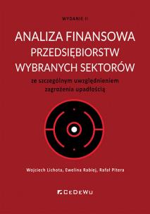 Analiza finansowa przedsiębiorstw wybranych sektorów ze szczególnym uwzględnieniem zagrożenia upadło. Autor: Wojciech Lichota, Ewelina Rabiej, Rafał Pitera. Multiszop.pl Okładka książki Analiza finansowa przedsiębiorstw wybranych sektorów ze szczególnym uwzględnieniem zagrożenia upadło