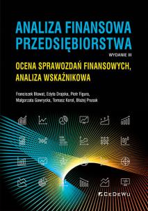 Okładka książki Analiza finansowa przedsiębiorstwa. Ocena sprawozdań finansowych, analiza wskaźnikowa (wyd. III)