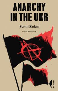Anarchy in the UKR. Autor: Żadan Serhij. Multiszop.pl Okładka książki Anarchy in the UKR