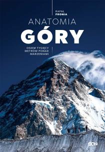 Okładka książki Anatomia Góry. Osiem tysięcy metrów ponad.. w.2