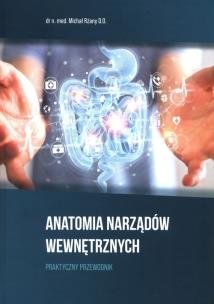 Okładka książki Anatomia Narządów Wewnętrznych. Praktyczny przewodnik