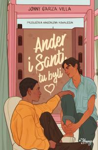 Ander i Santi tu byli. Autor: Jonny Garza Villa. Multiszop.pl Okładka książki Ander i Santi tu byli