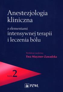 Okładka książki Anestezjologia kliniczna z elementami intensywnej terapii i leczenia bólu Tom 2