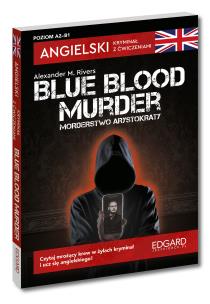 Angielski Kryminał z ćwiczeniami Blue blood murder. Autor: Alexander M. Rivers. Multiszop.pl Okładka książki Angielski Kryminał z ćwiczeniami Blue blood murder