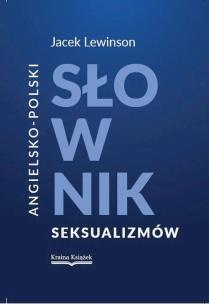 Angielsko-polski słownik seksualizmów. Autor: Lewinson Jacek. Multiszop.pl Okładka książki Angielsko-polski słownik seksualizmów