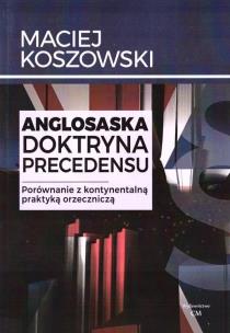 Anglosaska doktryna precedensu. Porównanie.... Autor: Maciej Koszowski. Multiszop.pl Okładka książki Anglosaska doktryna precedensu. Porównanie...