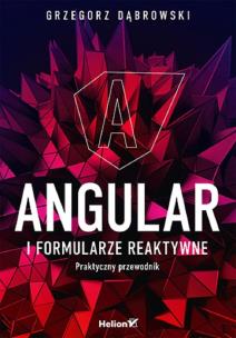 Okładka książki Angular i formularze reaktywne. Praktyczny przewodnik