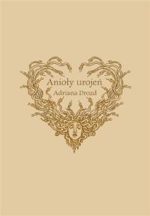 Anioły Urojeń. Autor: Adriana Drozd. Multiszop.pl Okładka książki Anioły Urojeń
