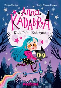 Anna Kadabra. Klub pełni księżyca. Autor: Manas Pedro. Multiszop.pl Okładka książki Anna Kadabra. Klub pełni księżyca