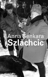 Anna Senkara. Szlachcic. Autor: red. Julia Leopold. Multiszop.pl Okładka książki Anna Senkara. Szlachcic