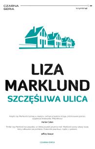 Annika Bengtzon T.10 Szczęśliwa ulica. Autor: Liza Marklund, Elżbieta Frątczak-Nowotny. Multiszop.pl Okładka książki Annika Bengtzon T.10 Szczęśliwa ulica