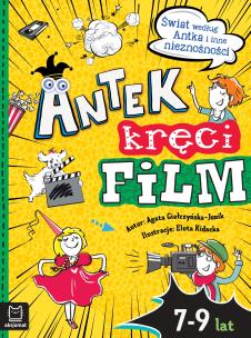 Antek kręci film. Świat według Antka i inne... Autor: Agata Giełczyńska-Jonik. Multiszop.pl Okładka książki Antek kręci film. Świat według Antka i inne..