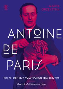 Antoine de Paris. Autor: Orzeszyna Marta. Multiszop.pl Okładka książki Antoine de Paris