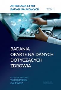 Antologia etyki badań naukowych. Tom 1 Badania oparte na danych dotyczących zdrowia. Autor: Opracowanie zbiorowe. Multiszop.pl Okładka książki Antologia etyki badań naukowych. Tom 1 Badania oparte na danych dotyczących zdrowia