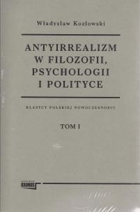 Okładka książki Antyirrealizm w filozofii, psychologii i polityce Tom 1-2