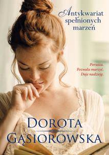 Antykwariat spełnionych marzeń. Autor: Dorota Gąsiorowska. Multiszop.pl Okładka książki Antykwariat spełnionych marzeń