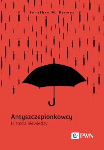 Okładka książki Antyszczepionkowcy. Historia niewiedzy