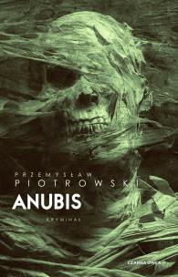 Anubis. Autor: Piotrowski Przemysław. Multiszop.pl Okładka książki Anubis
