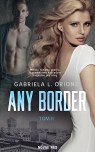 Any Border tom II. Autor: Gabriela L. Orione. Multiszop.pl Okładka książki Any Border tom II