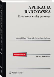 Okładka książki Aplikacja radcowska. Etyka i zasady wykonywania zawodu radcy prawnego