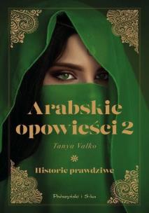 Okładka książki Arabskie opowieści T.2 Historie prawdziwe DL