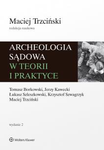 Archeologia sądowa w teorii i praktyce. Autor: Maciej Trzciński, Krzysztof Szwagrzyk, Jerzy Kawecki, Tomasz Borkowski, Łukasz Szleszkowski. Multiszop.pl Okładka książki Archeologia sądowa w teorii i praktyce