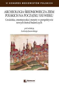 Okładka książki Archeologia średniowiecza ziem polskich na początku XXI wieku