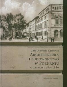 Okładka książki Architektura i budownictwo w Poznaniu w latach 1780-1880