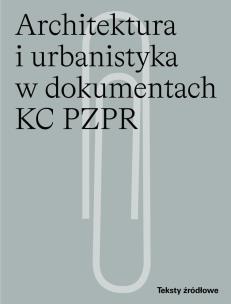 Okładka książki Architektura i urbanistyka w dokumentach KC PZPR